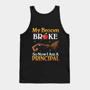 My Broom Broke So Now I Am A Principal Happy Halloween Day Tank Top